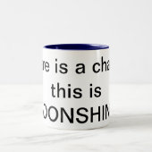 Er is een kans dat dit MOONSHINE is! Mok (Center)