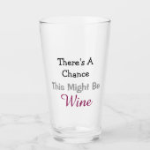 Er is een kans dat dit wijn is glas (Voorkant)