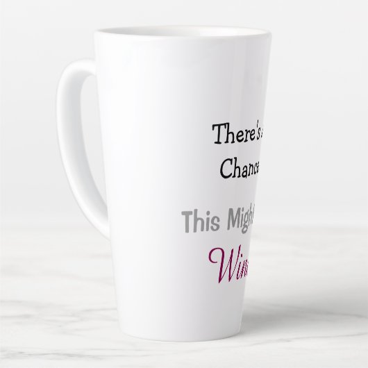 Er is een kans dat dit wijn is latte mok (Linkerhoek)