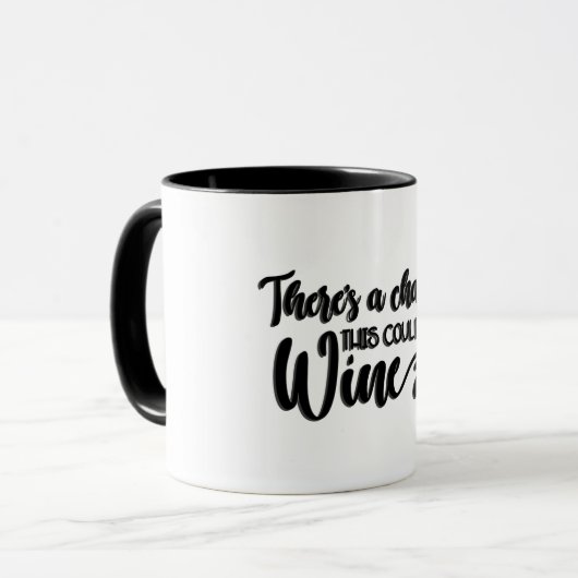 Er is een kans dat dit wijn kan zijn mok (Voorkant links)