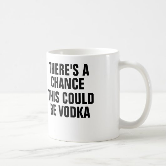 Er is een kans dat dit wodka is. koffiemok (Rechts)