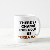 Er is een kans dat dit Yerba Mate kan zijn Koffiemok (Voorkant rechts)