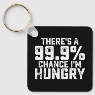 Er is een kans van 99,9% dat ik honger heb sleutelhanger