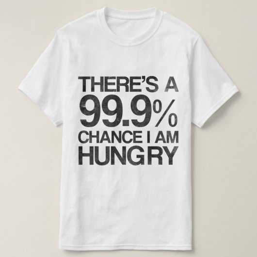 Er is een kans van 99,9% dat ik honger heb. t-shirt (Design voorkant)