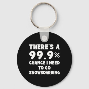 Er is een kans van 99,9% dat ik moet gaan snowboar sleutelhanger