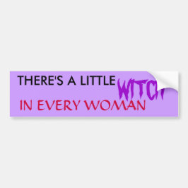 ER IS EEN KLEINE, WITCH, IN ELKE VROUW BUMPERSTICKER