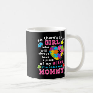 Er is een meisje dat ze noemt me mama autisme bewu koffiemok