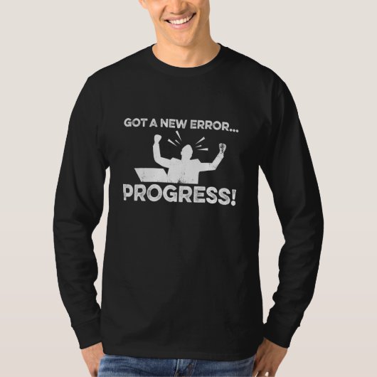 Er is een nieuwe fout-voortgangssoftware ontwikkel t-shirt (Voorkant)