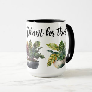 Er is een Plant voor die Mok