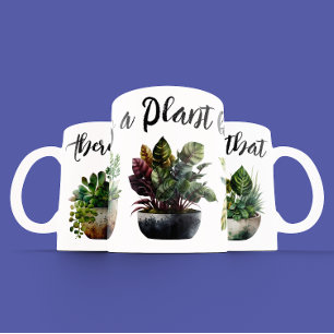 Er is een Plant voor die Mok