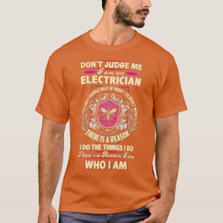 Er is een reden waarom ik een elektricien ben t-shirt