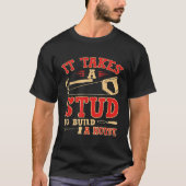Er is een studie nodig om een huis grappige timmer t-shirt (Voorkant)
