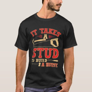 Er is een studie nodig om een huis grappige timmer t-shirt