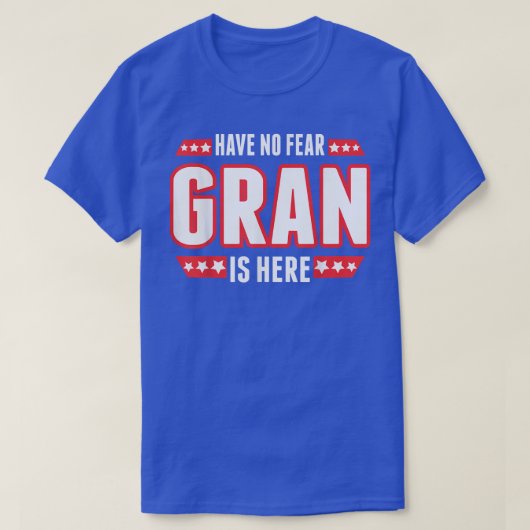 Er is geen angst dat Gran er is T-shirt (Design voorkant)