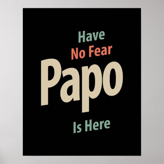 Er is geen angst dat Papo hier is | Vader Gift Poster (Voorkant)