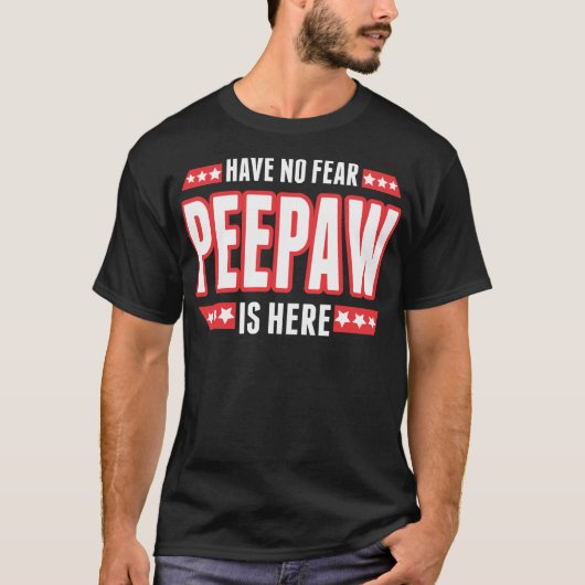 Er is geen angst dat Peepaw hier is. T-shirt (Voorkant)