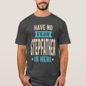 Er is geen angst dat Stepfather hier is | pa Grand T-shirt (Voorkant)