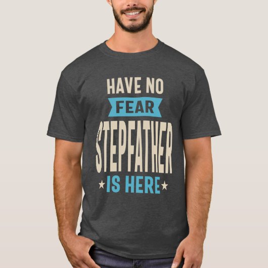 Er is geen angst dat Stepfather hier is | pa Grand T-shirt (Voorkant)