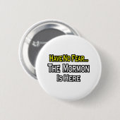 Er is geen angst...Mormon is hier. Ronde Button 5,7 Cm (Voorkant /achterkant)