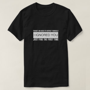 ER IS GEEN BEHOEFTE OM JEZELF TE HERHALEN... T-SHIRT