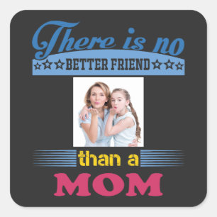 Er is geen betere vriend dan een mama, gepersonali vierkante sticker