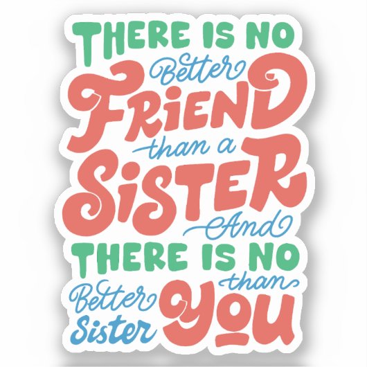 Er is geen betere vriend dan een zus sticker (Voorkant)