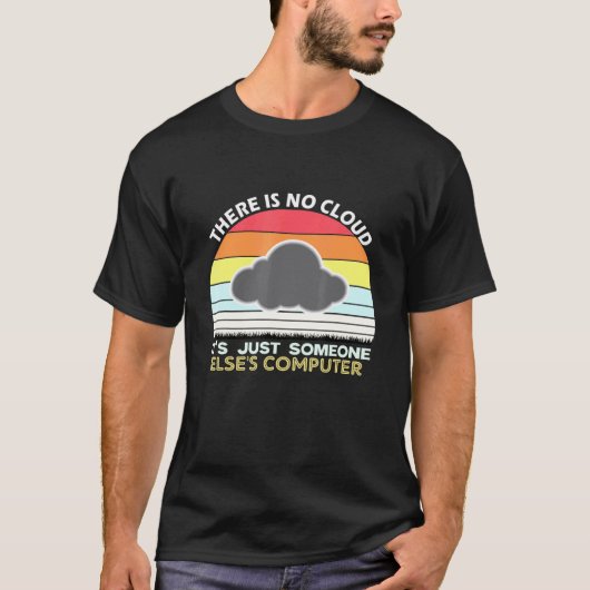 Er Is Geen Cloud - Computer Gebruiker Mannen En Vr T-shirt (Voorkant)