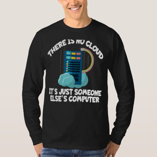 Er is geen cloud grappige IT computer geek grappig T-shirt (Voorkant)