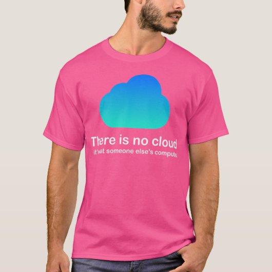 Er is geen Cloud Tech Humor Cloud Computing T-shirt (Voorkant)