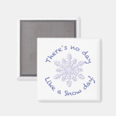 Er is geen dag als een sneeuwdag. magneet (Voorkant / Achterkant)