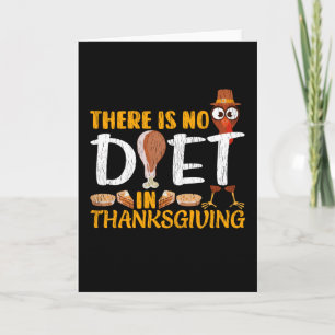 Er Is Geen Dieet Tijdens Thanksgiving Schattige Ka Kaart