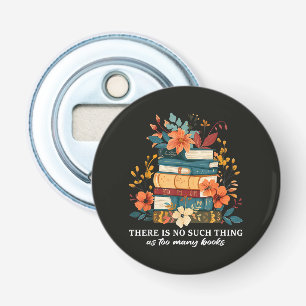 Er is geen ding zoals te veel boeken button flesopener