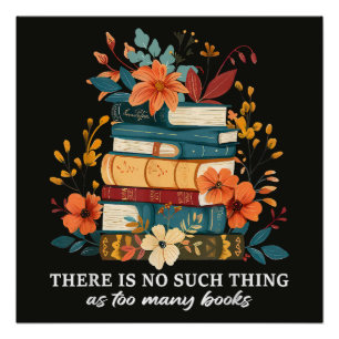 Er is geen ding zoals te veel boeken perfect poster