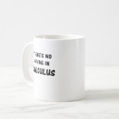Er is geen droging in calculus koffiemok (Voorkant links)