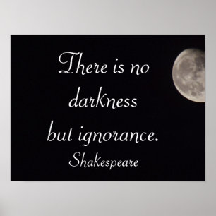 Er is geen duisternis -Shakespeare quote -art prin Poster