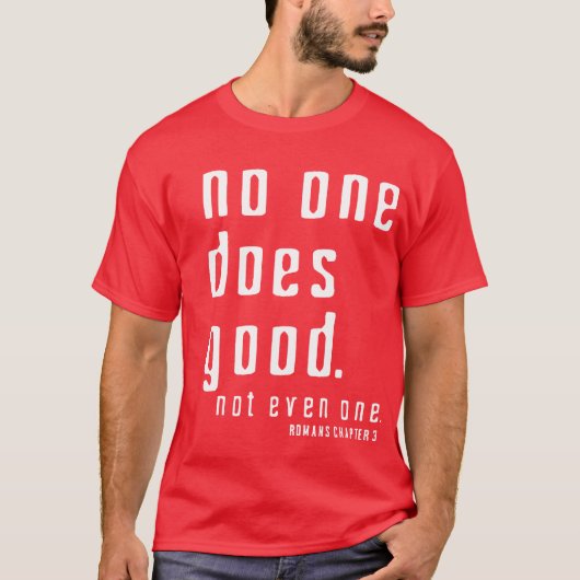 Er is geen enkel recht voor God, maar Jezus. T-shirt (Voorkant)