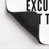 Er is geen excuus om niet te proberen muismat (Hoek)