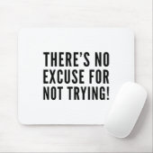 Er is geen excuus om niet te proberen muismat (Met muis)