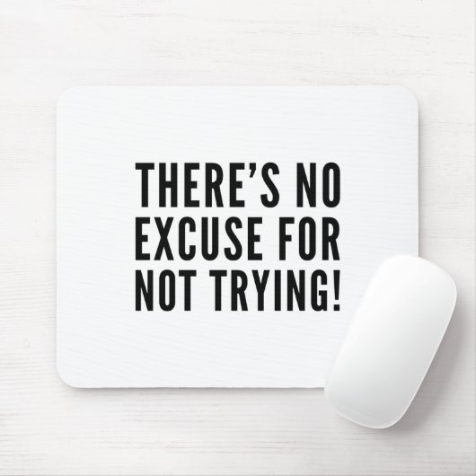 Er is geen excuus om niet te proberen muismat (Met muis)