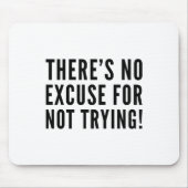 Er is geen excuus om niet te proberen muismat (Voorkant)
