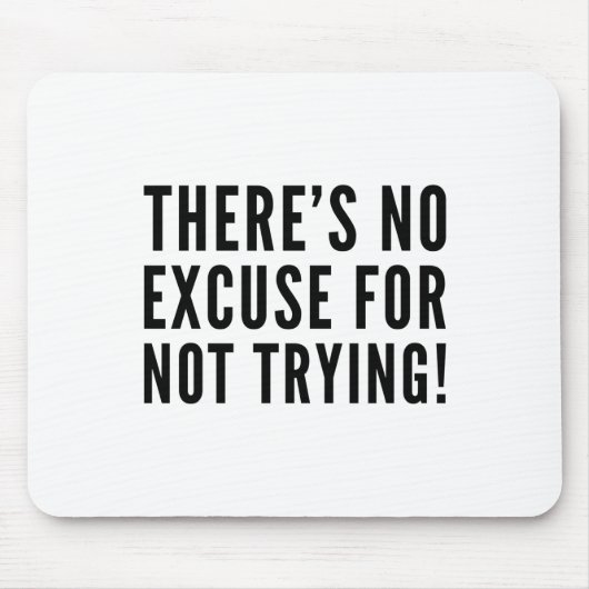 Er is geen excuus om niet te proberen muismat (Voorkant)