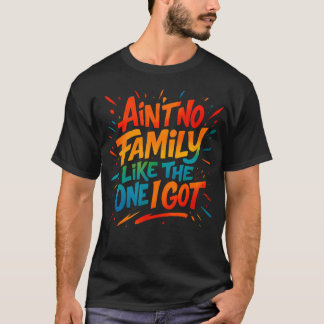Er Is Geen Familie Als De Familie Die Ik Heb Grapp T-shirt