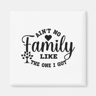 Er Is Geen Familie Als De Familie Die Ik Heb Overe Magneet