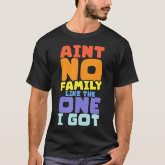 Er is geen familie zoals de familie die ik heb Gez T-shirt