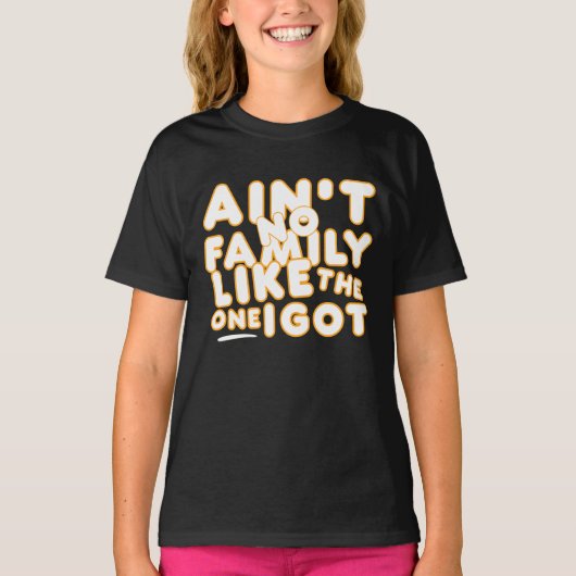 Er is geen familie zoals de familie die ik heb t-shirt (Voorkant)
