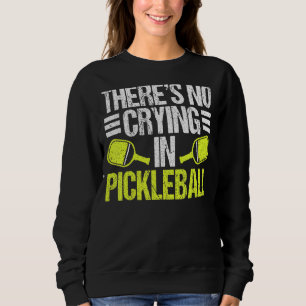 Er is geen gehuil in Pickleball,  Picklebal Trui