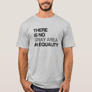 ER IS GEEN GRIJZE GEBIED IN GELIJKHEID T-SHIRT