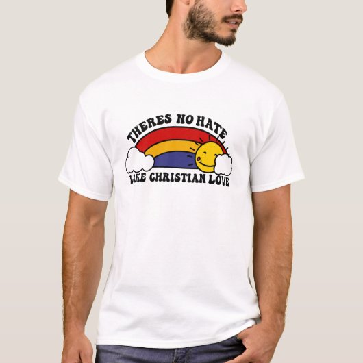 Er is geen haat zoals Christelijke regenboog T-shirt (Voorkant)