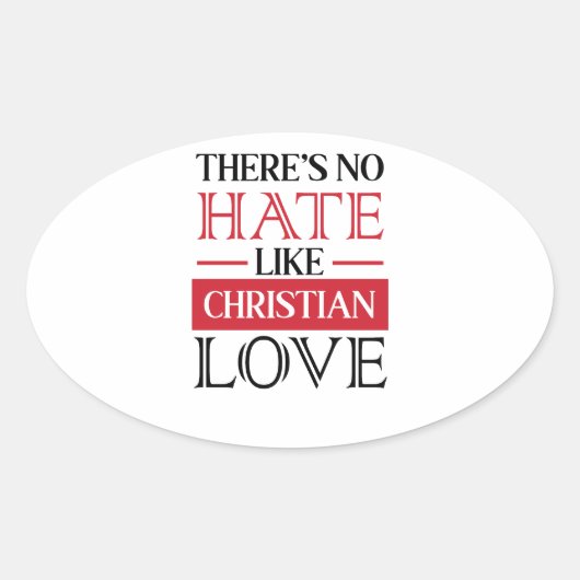 ER IS GEEN HATE ZOALS CHRISTELIJKE LOVE, OVALE STICKER (Voorkant)