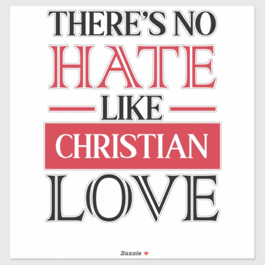 ER IS GEEN HATE ZOALS CHRISTELIJKE LOVE, STICKER (Vel)